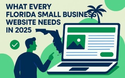 What Every Florida Small Business Website Needs in 2025 | Local Web Guide