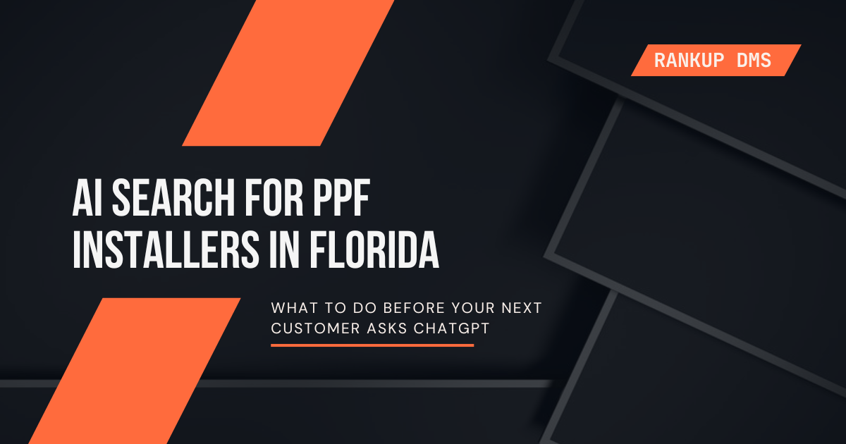 AI search for PPF installers in Florida - what to do before your next customer asks ChatGPT