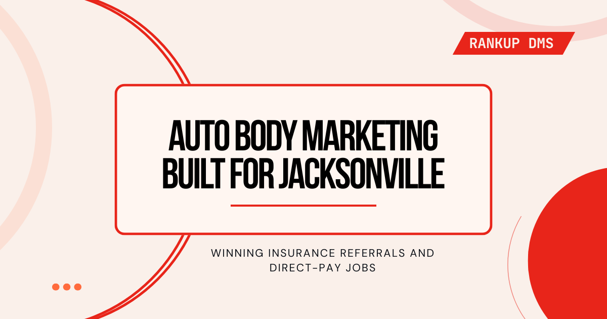 Auto Body Marketing Built for Jacksonville - Winning insurance referrals and direct-pay jobs