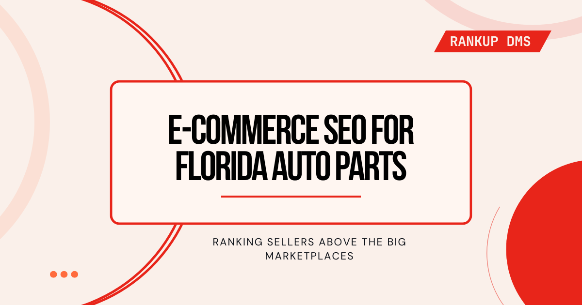 Auto Parts E-Commerce SEO for Florida-Based Sellers - Ranking sellers above the big marketplaces